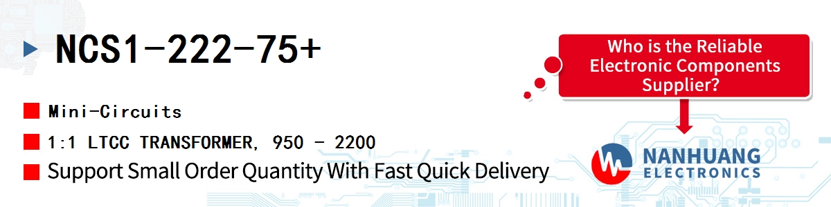 NCS1-222-75+ Mini-Circuits 1:1 LTCC TRANSFORMER, 950 - 2200