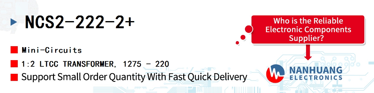 NCS2-222-2+ Mini-Circuits 1:2 LTCC TRANSFORMER, 1275 - 220