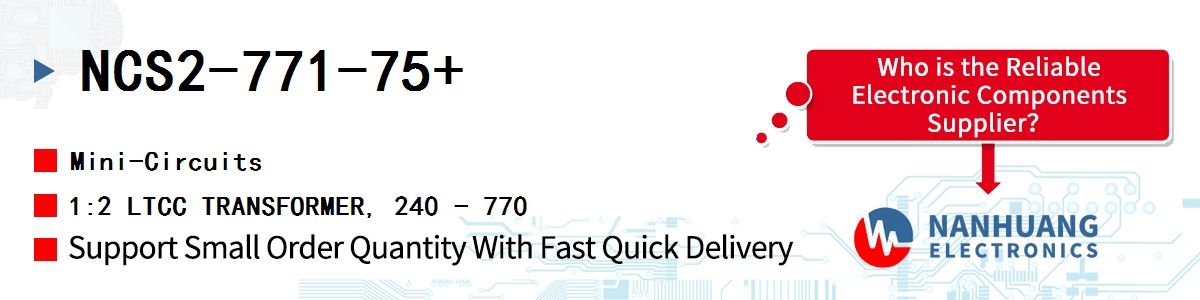 NCS2-771-75+ Mini-Circuits 1:2 LTCC TRANSFORMER, 240 - 770